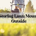 A picture showing Storing Lawn Mower Outside